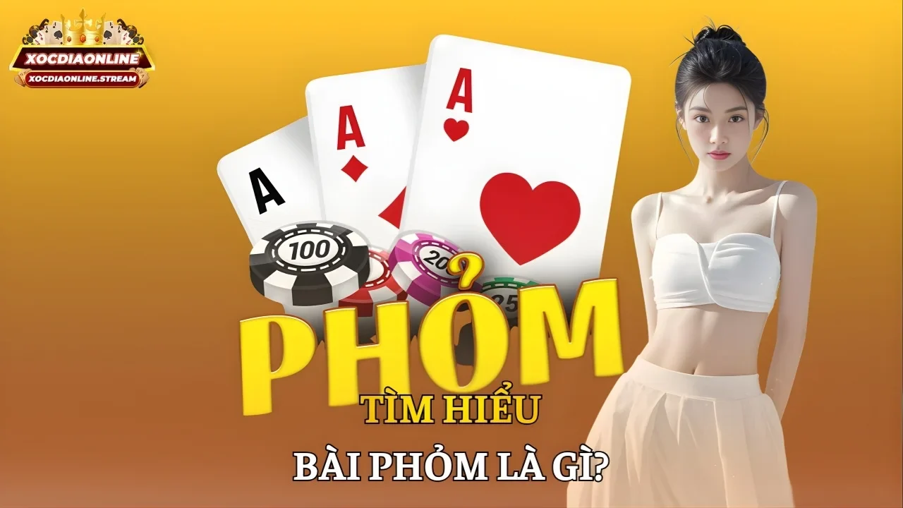Tìm hiểu bài Phỏm là gì?