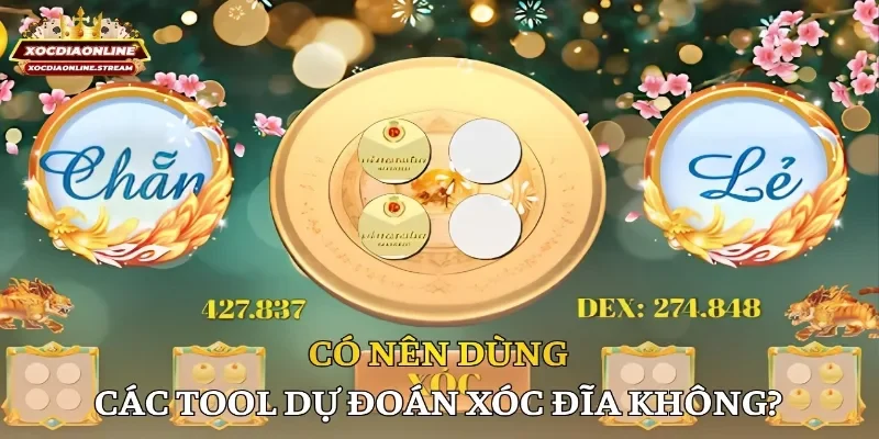 Có nên dùng các tool dự đoán xóc đĩa không?