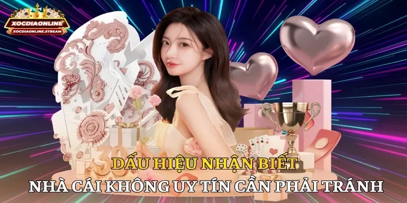 Dấu hiệu nhận biết nhà cái không uy tín cần phải tránh
